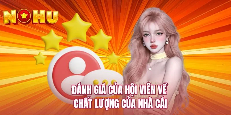 Đánh giá của hội viên về chất lượng của nhà cái 