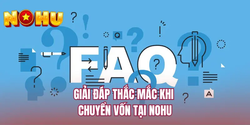 Giải đáp thắc mắc khi chuyển vốn tại NOHU