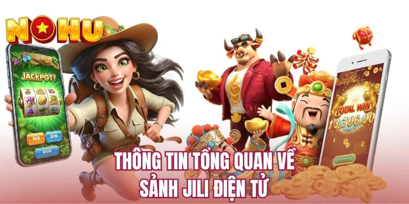 Thông tin tổng quan về sảnh JILI điện tử
