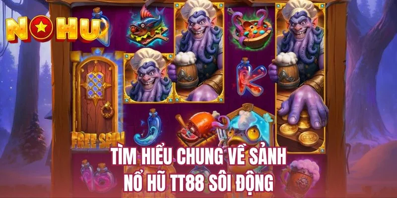 Tìm hiểu chung về sảnh nổ hũ TT88 sôi động
